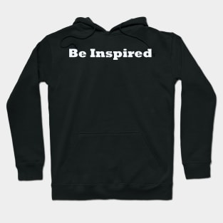 Be inspired quote design Hoodie